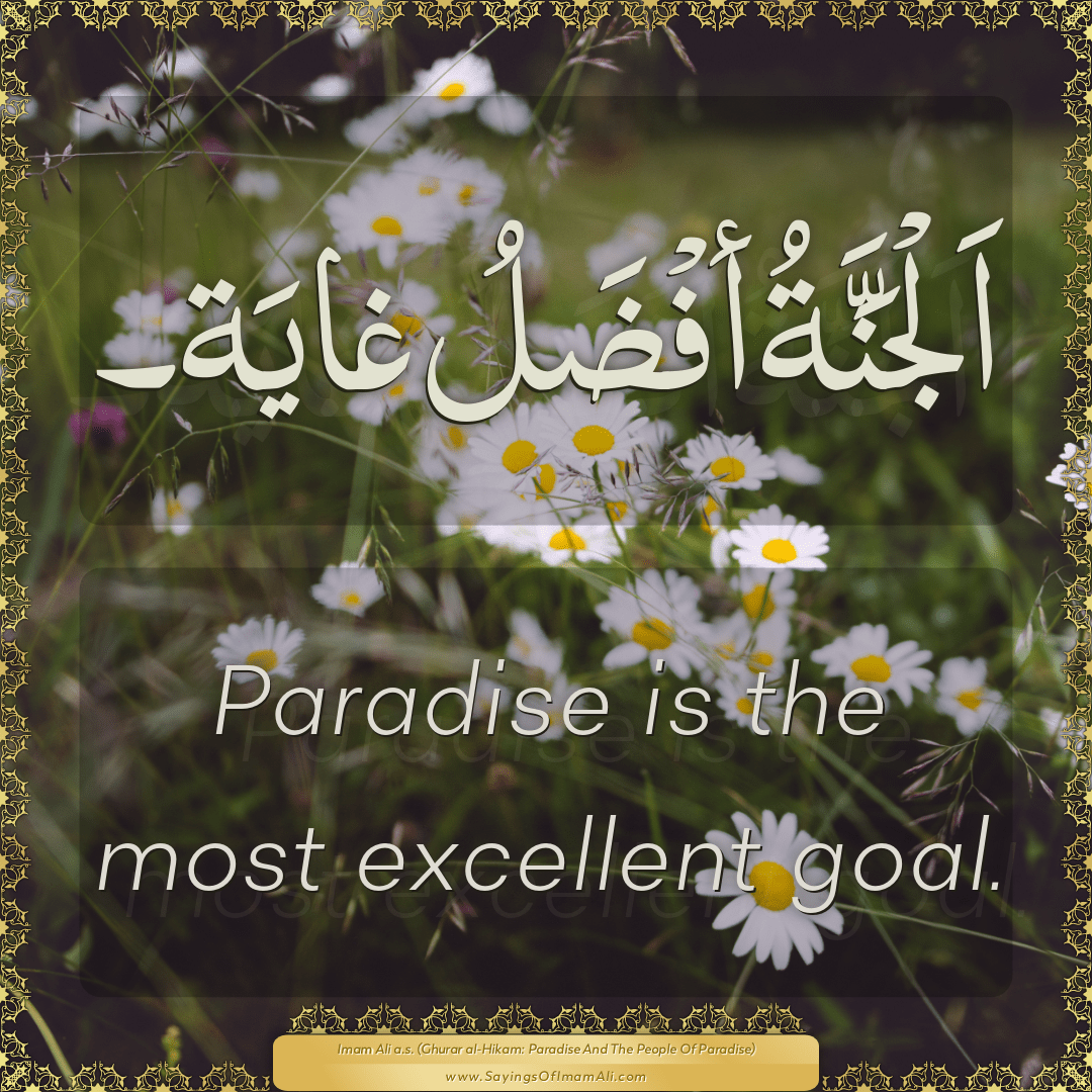 Paradise is the most excellent goal.